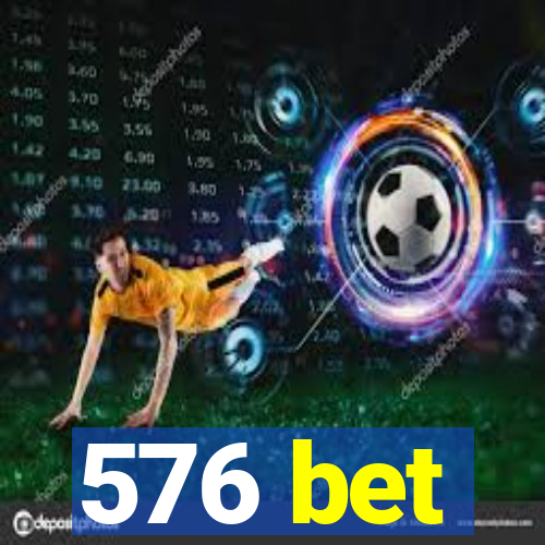 576 bet