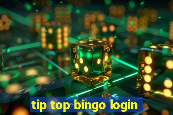 tip top bingo login