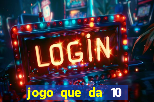 jogo que da 10 reais no cadastro