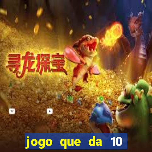 jogo que da 10 reais no cadastro