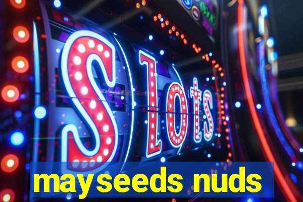 mayseeds nuds