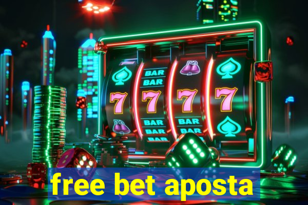 free bet aposta