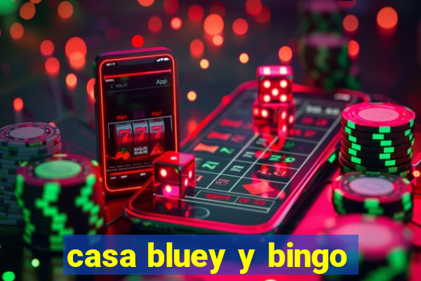 casa bluey y bingo