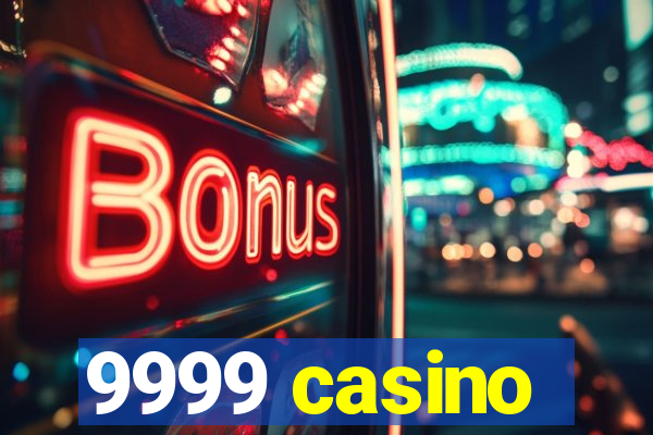 9999 casino