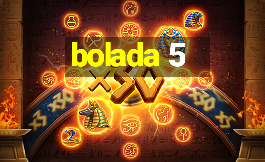 bolada 5