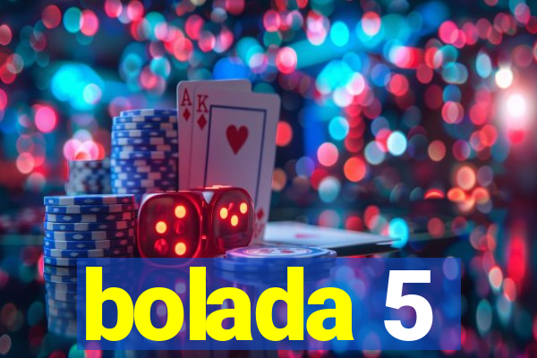 bolada 5