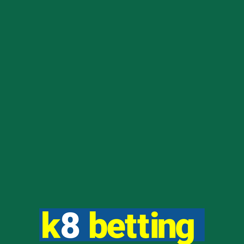 k8 betting