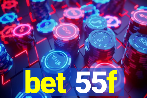 bet 55f