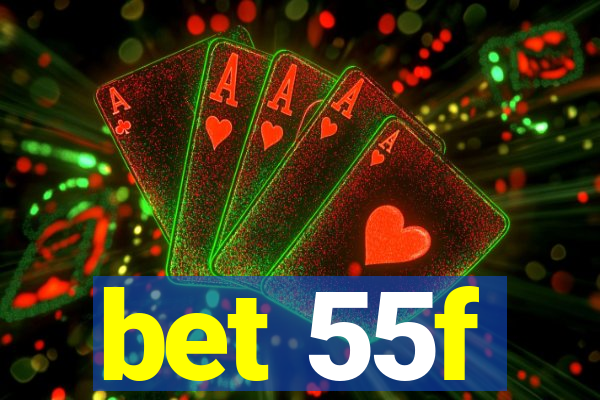 bet 55f