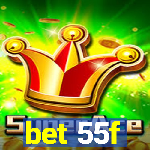 bet 55f