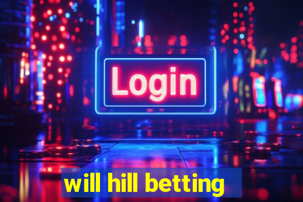 will hill betting