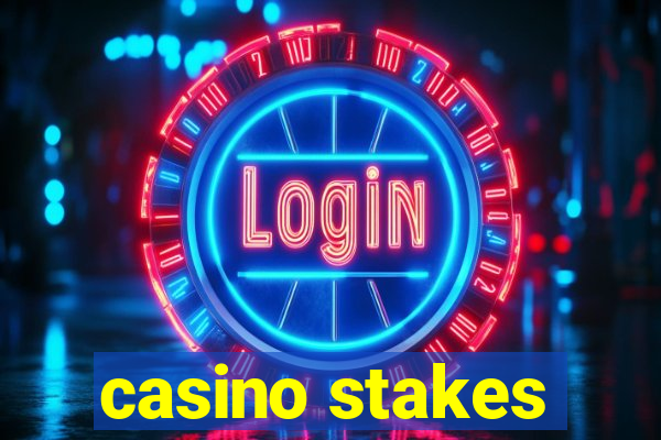 casino stakes