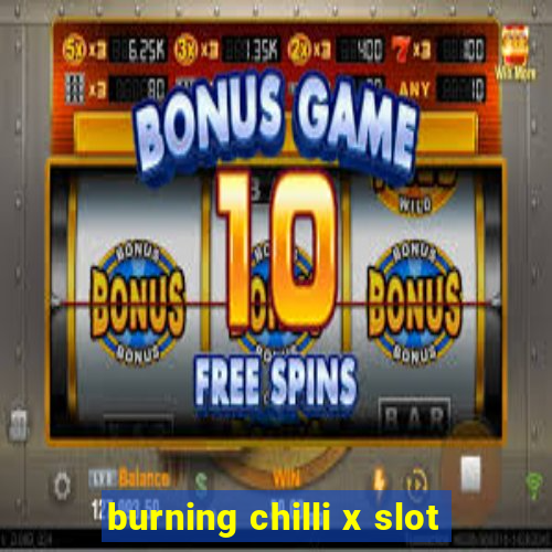 burning chilli x slot