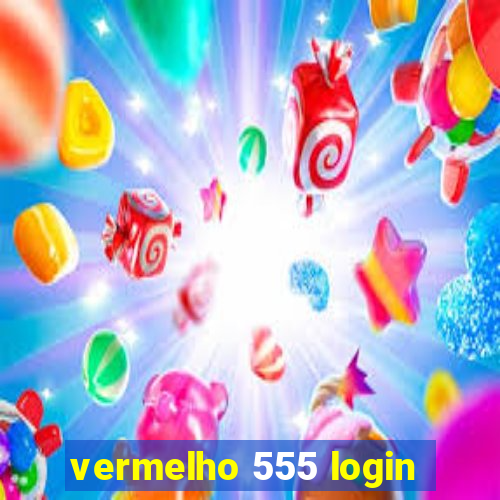 vermelho 555 login