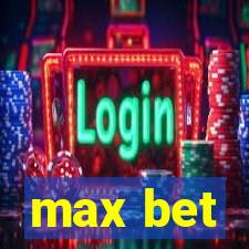 max bet