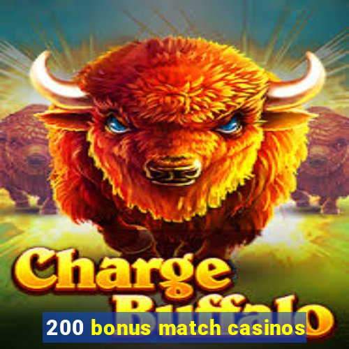 200 bonus match casinos