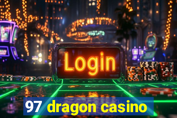 97 dragon casino