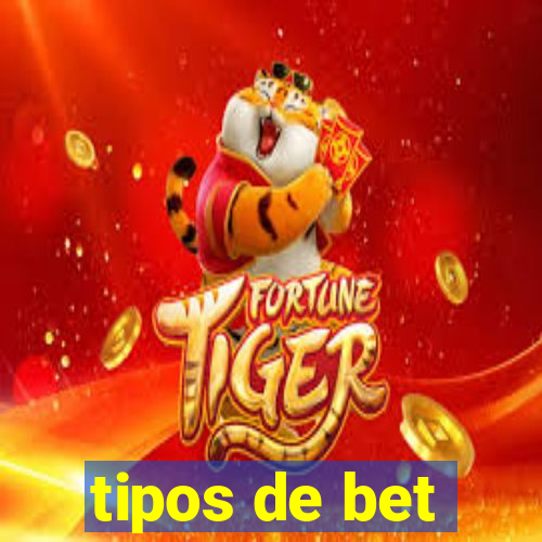 tipos de bet