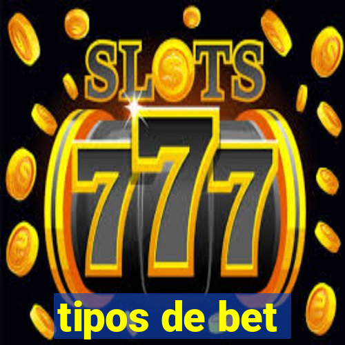 tipos de bet