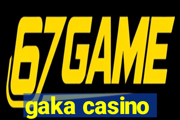 gaka casino