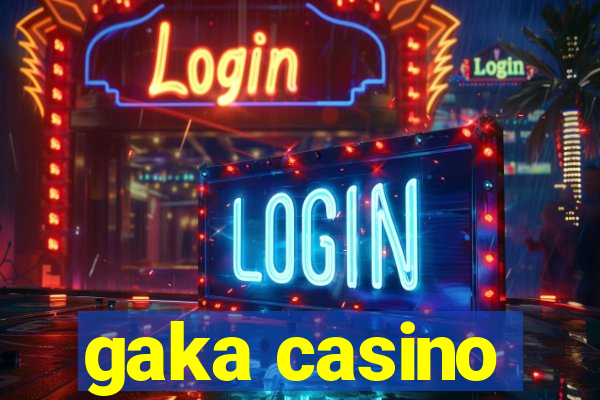 gaka casino