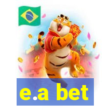 e.a bet