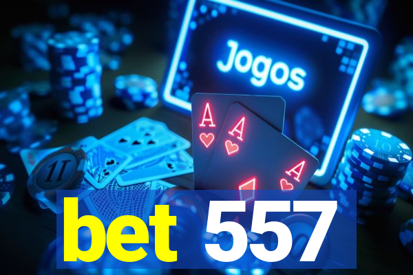 bet 557