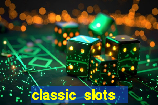 classic slots  legend slots