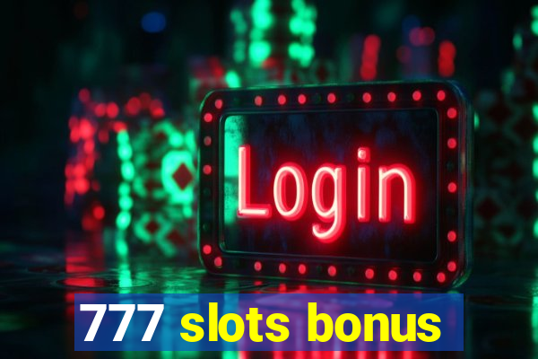 777 slots bonus