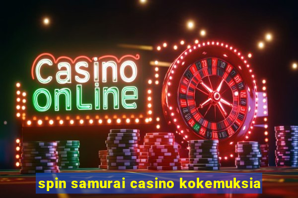 spin samurai casino kokemuksia