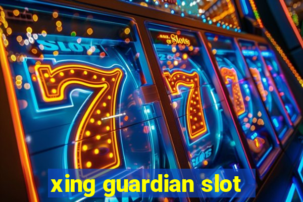 xing guardian slot