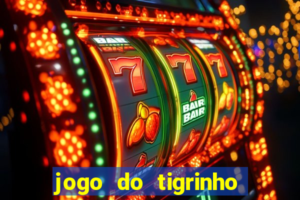 jogo do tigrinho que nao precisa depositar