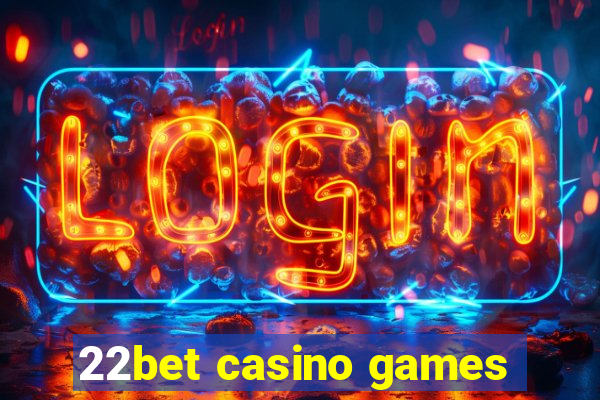 22bet casino games