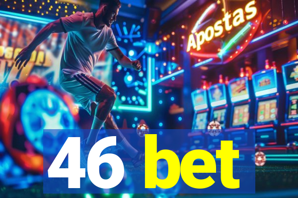 46 bet