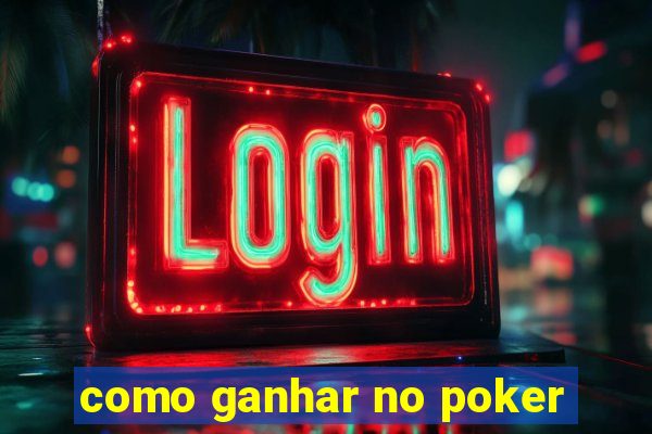 como ganhar no poker