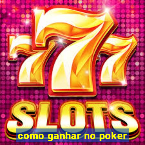 como ganhar no poker