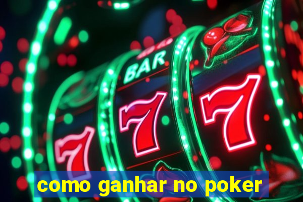 como ganhar no poker