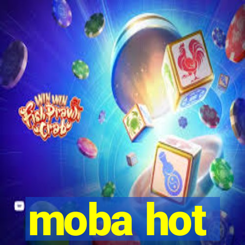 moba hot