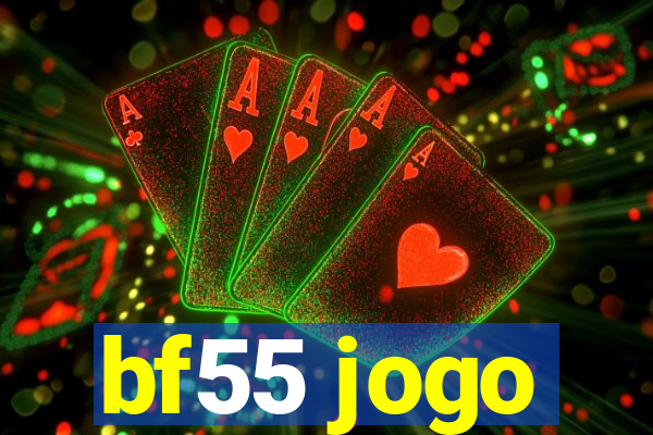 bf55 jogo