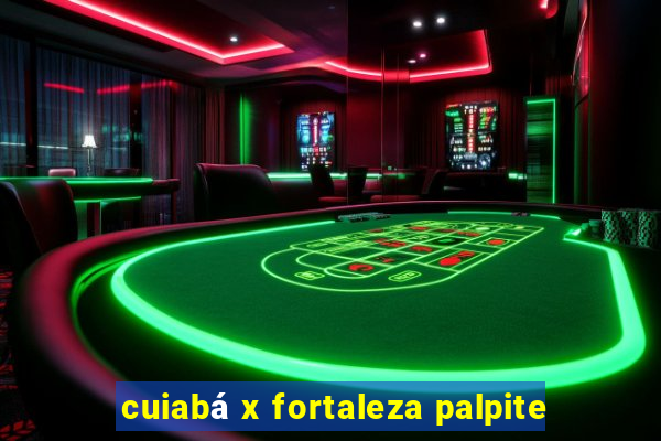 cuiabá x fortaleza palpite