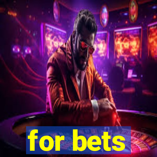 for bets