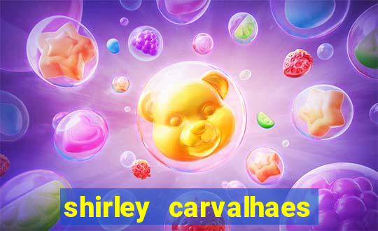 shirley carvalhaes porto seguro