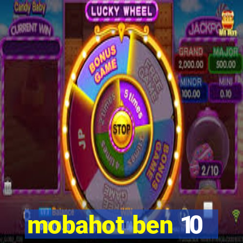 mobahot ben 10