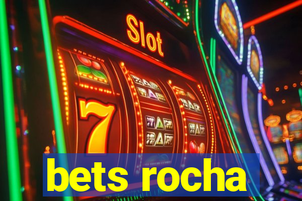 bets rocha