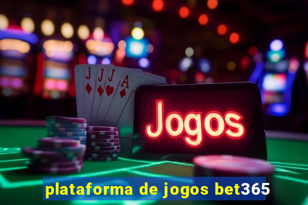 plataforma de jogos bet365