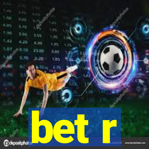 bet r