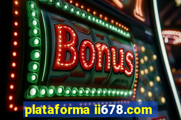 plataforma ii678.com