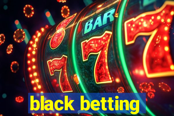 black betting