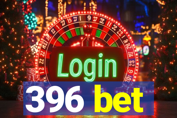 396 bet