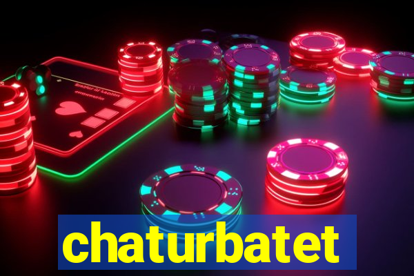 chaturbatet